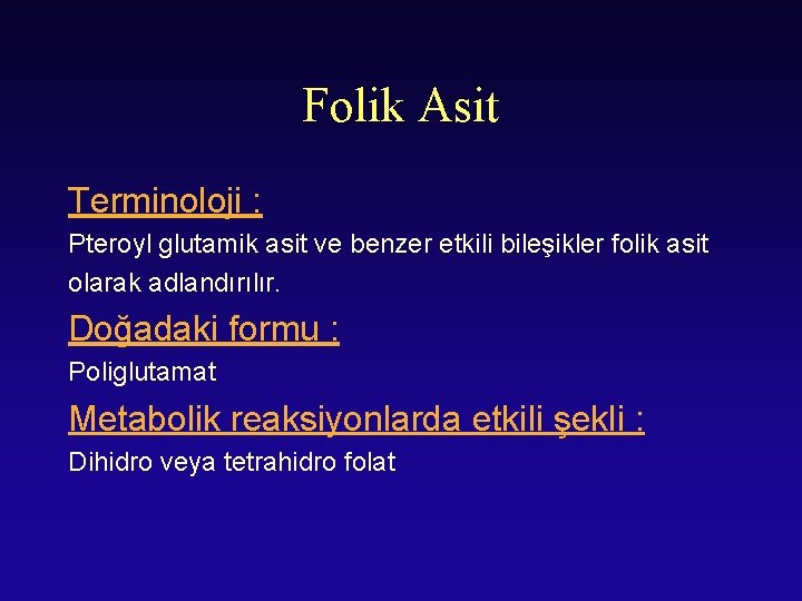 Folik Asit Terminoloji : Pteroyl glutamik asit ve benzer etkili bileşikler folik asit olarak