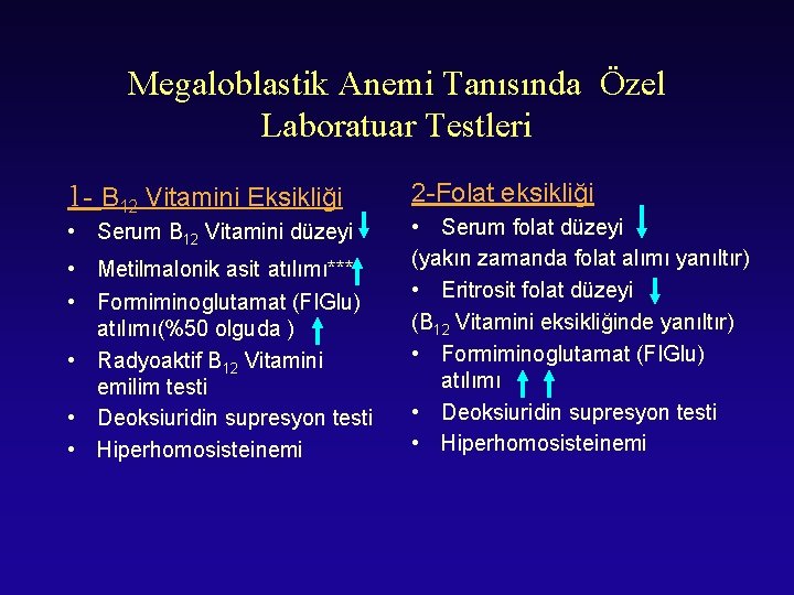 Megaloblastik Anemi Tanısında Özel Laboratuar Testleri 1 - B 12 Vitamini Eksikliği • Serum