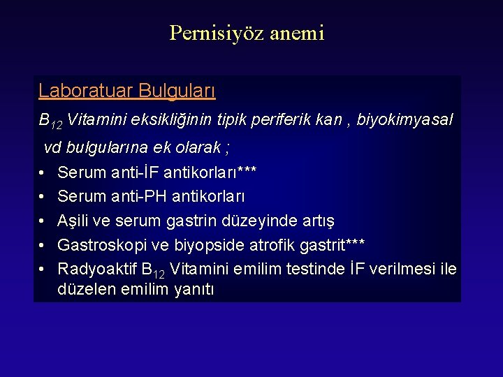 Pernisiyöz anemi Laboratuar Bulguları B 12 Vitamini eksikliğinin tipik periferik kan , biyokimyasal vd