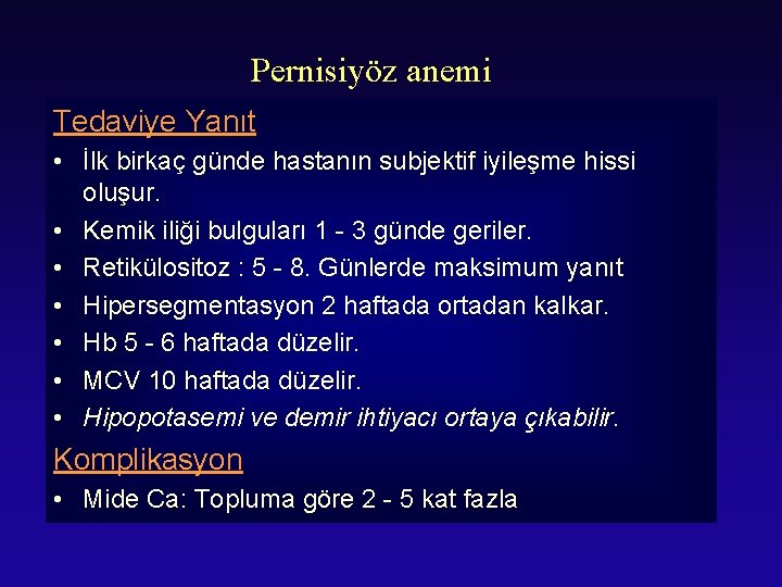 Pernisiyöz anemi Tedaviye Yanıt • İlk birkaç günde hastanın subjektif iyileşme hissi oluşur. •