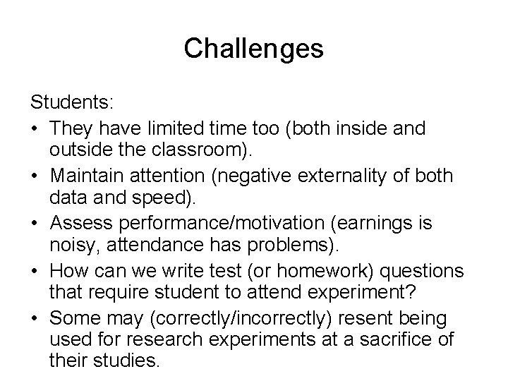 Challenges Students: • They have limited time too (both inside and outside the classroom).