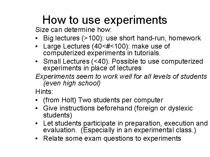 How to use experiments Size can determine how: • Big lectures (>100): use short