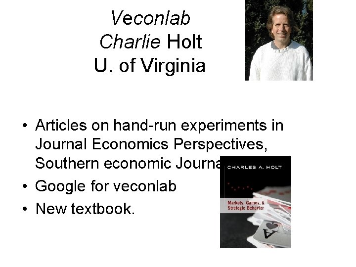 Veconlab Charlie Holt U. of Virginia • Articles on hand-run experiments in Journal Economics