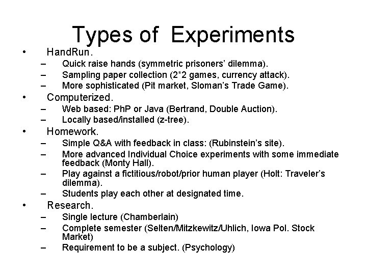 Types of Experiments • Hand. Run. – – – • Quick raise hands (symmetric