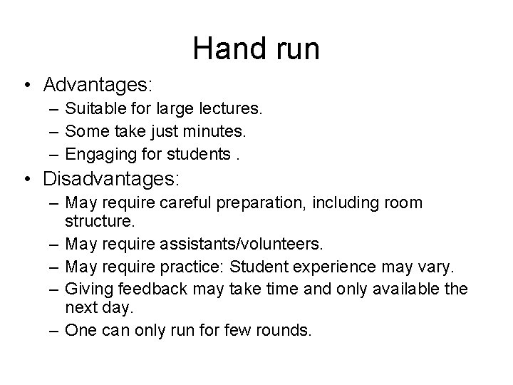 Hand run • Advantages: – Suitable for large lectures. – Some take just minutes.