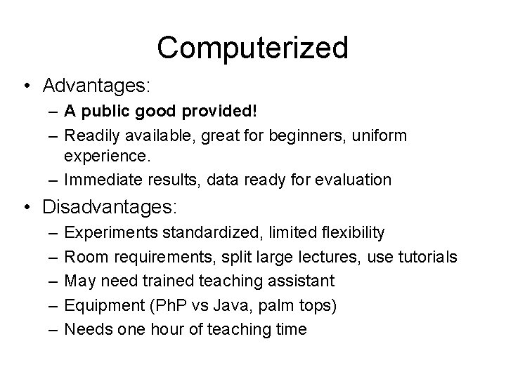 Computerized • Advantages: – A public good provided! – Readily available, great for beginners,