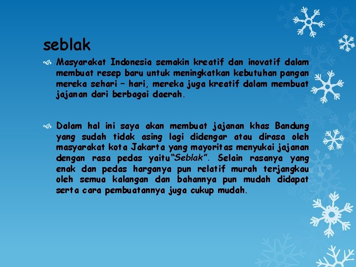 seblak Masyarakat Indonesia semakin kreatif dan inovatif dalam membuat resep baru untuk meningkatkan kebutuhan