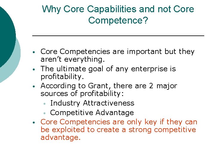 Why Core Capabilities and not Core Competence? • • Core Competencies are important but