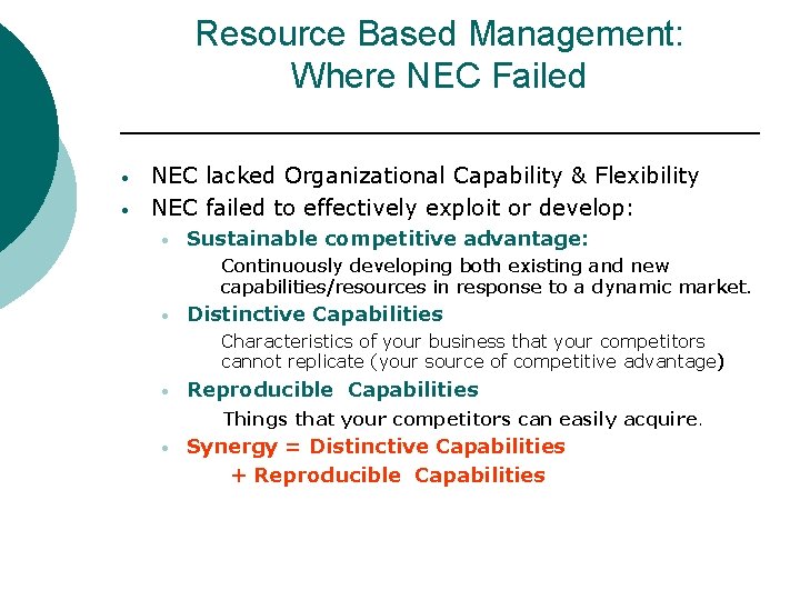 Resource Based Management: Where NEC Failed • • NEC lacked Organizational Capability & Flexibility