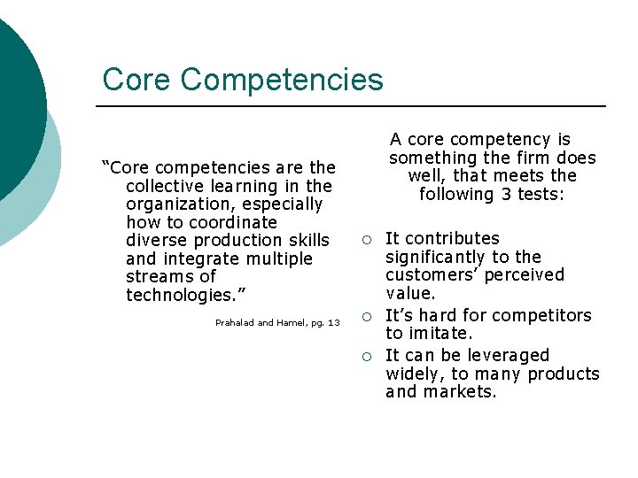 Core Competencies “Core competencies are the collective learning in the organization, especially how to