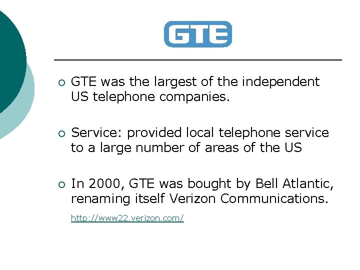 ¡ GTE was the largest of the independent US telephone companies. ¡ Service: provided