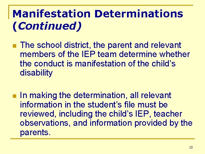 Manifestation Determinations (Continued) n The school district, the parent and relevant members of the