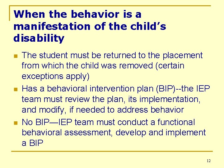 When the behavior is a manifestation of the child’s disability n n n The