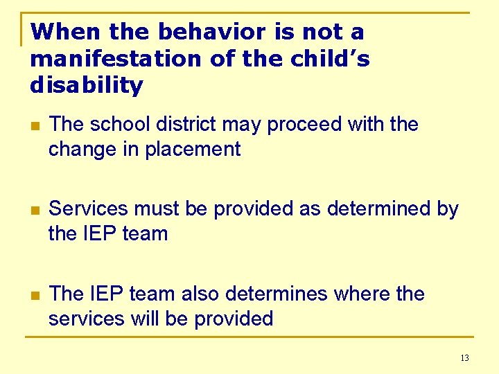 When the behavior is not a manifestation of the child’s disability n The school