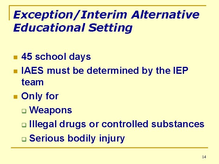Exception/Interim Alternative Educational Setting n n n 45 school days IAES must be determined