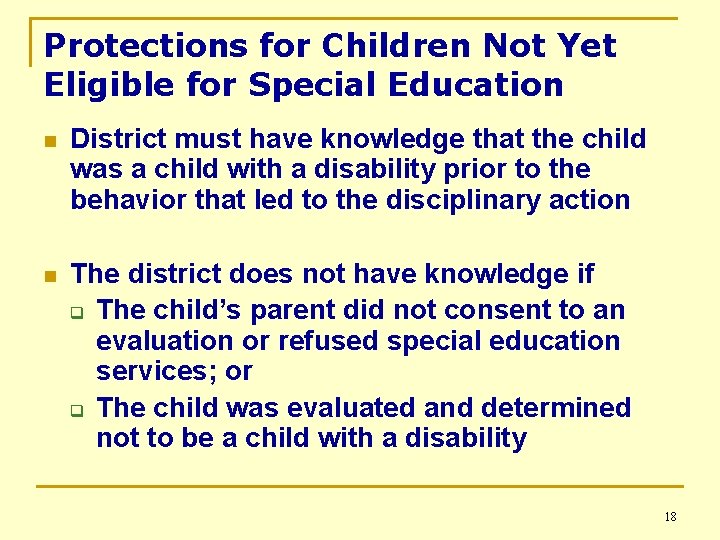 Protections for Children Not Yet Eligible for Special Education n District must have knowledge