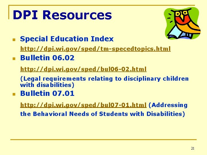 DPI Resources n Special Education Index http: //dpi. wi. gov/sped/tm-specedtopics. html n Bulletin 06.