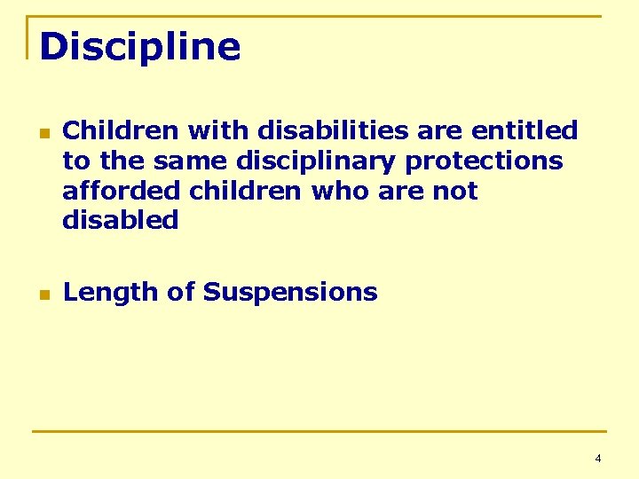 Discipline n n Children with disabilities are entitled to the same disciplinary protections afforded