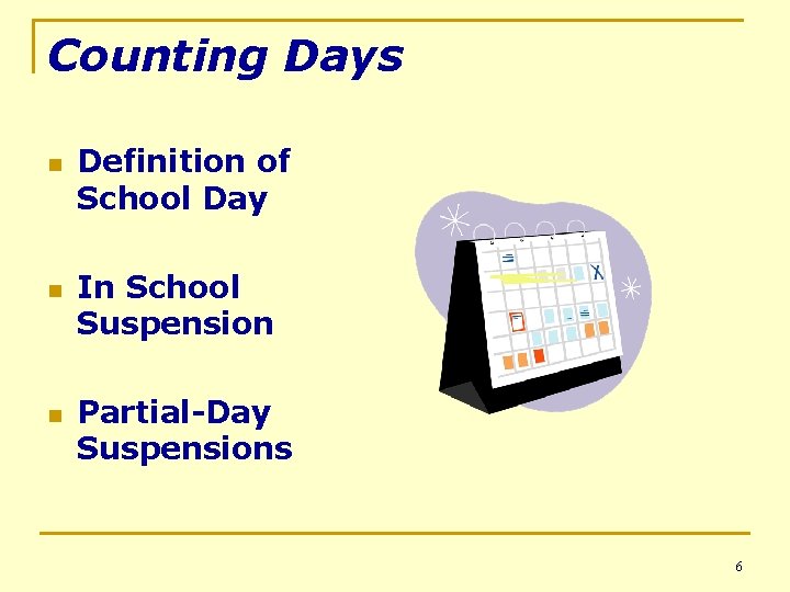 Counting Days n n n Definition of School Day In School Suspension Partial-Day Suspensions