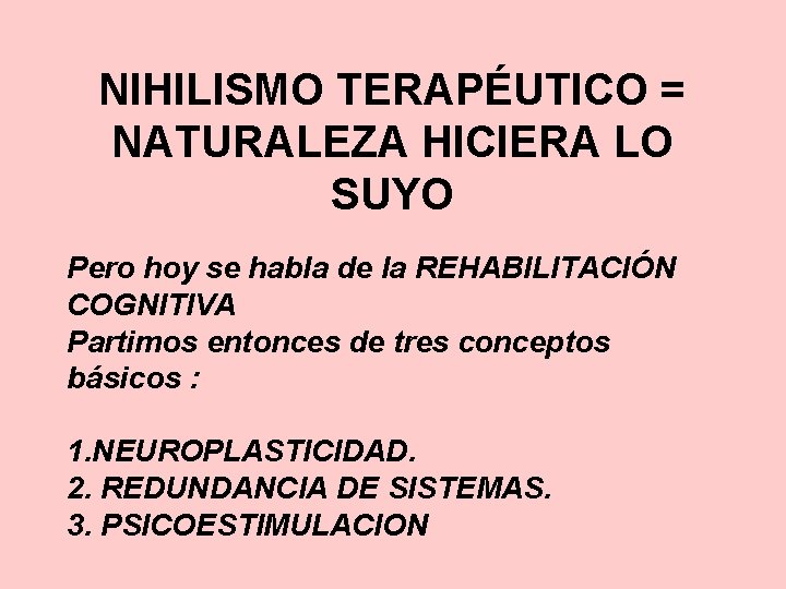 NIHILISMO TERAPÉUTICO = NATURALEZA HICIERA LO SUYO Pero hoy se habla de la REHABILITACIÓN