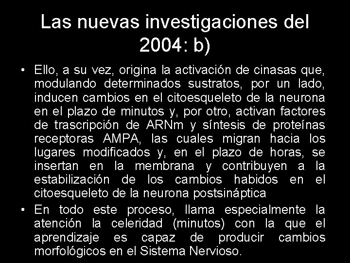 Las nuevas investigaciones del 2004: b) • Ello, a su vez, origina la activación