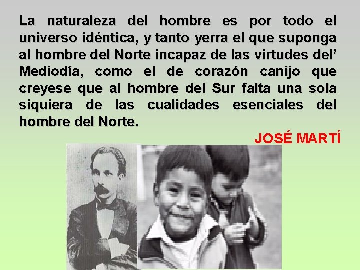 La naturaleza del hombre es por todo el universo idéntica, y tanto yerra el