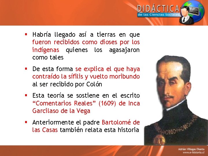 § Habría llegado así a tierras en que fueron recibidos como dioses por los