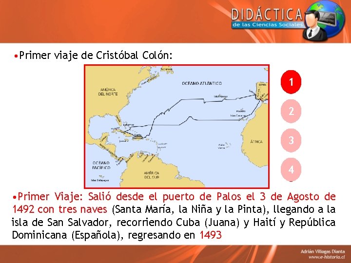  • Primer viaje de Cristóbal Colón: 1 2 3 4 • Primer Viaje: