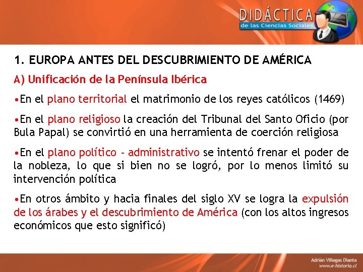 1. EUROPA ANTES DEL DESCUBRIMIENTO DE AMÉRICA A) Unificación de la Península Ibérica •