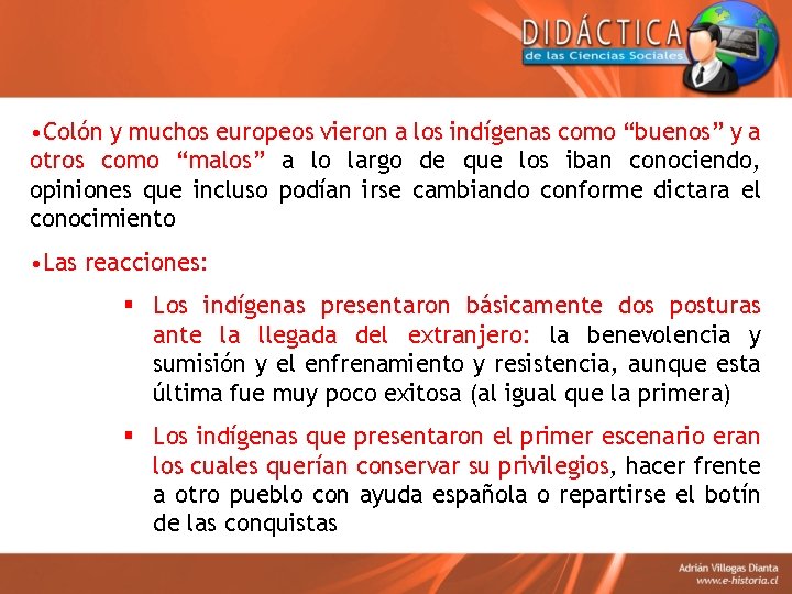  • Colón y muchos europeos vieron a los indígenas como “buenos” y a