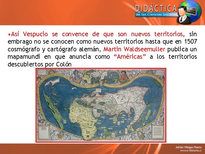  • Así Vespucio se convence de que son nuevos territorios, sin embrago no