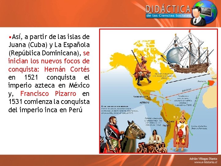  • Así, a partir de las islas de Juana (Cuba) y La Española