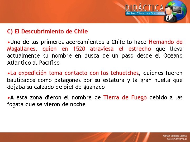 C) El Descubrimiento de Chile • Uno de los primeros acercamientos a Chile lo