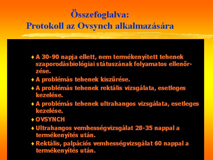 Összefoglalva: Protokoll az Ovsynch alkalmazására ¨ A 30 -90 napja ellett, nem termékenyített tehenek