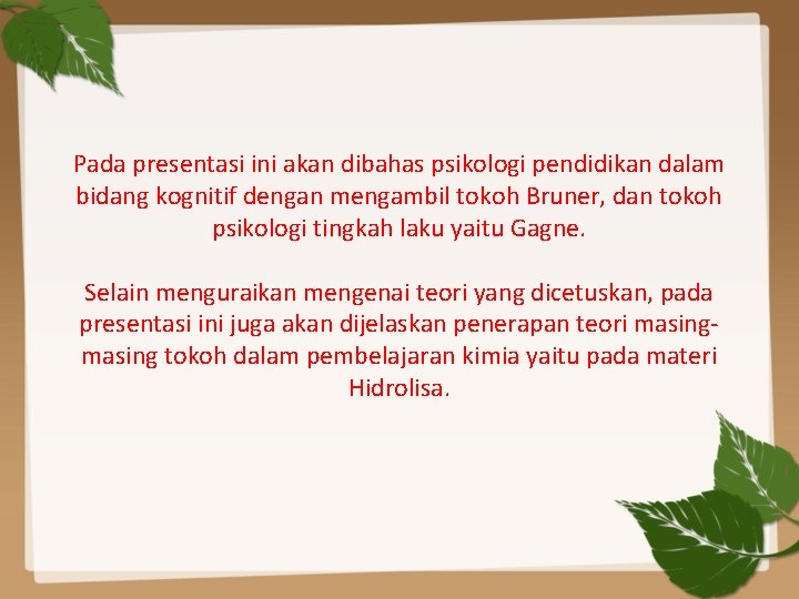 Pada presentasi ini akan dibahas psikologi pendidikan dalam bidang kognitif dengan mengambil tokoh Bruner,