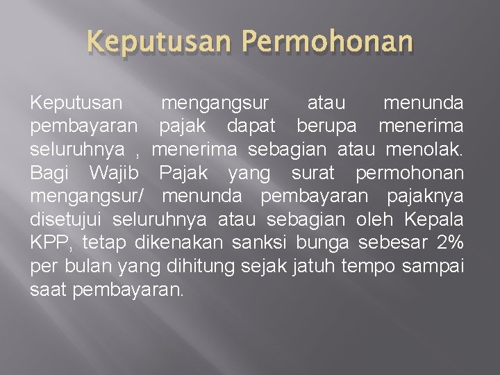 Keputusan Permohonan Keputusan mengangsur atau menunda pembayaran pajak dapat berupa menerima seluruhnya , menerima