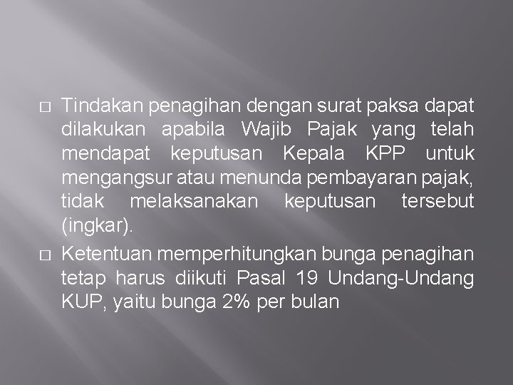 � � Tindakan penagihan dengan surat paksa dapat dilakukan apabila Wajib Pajak yang telah