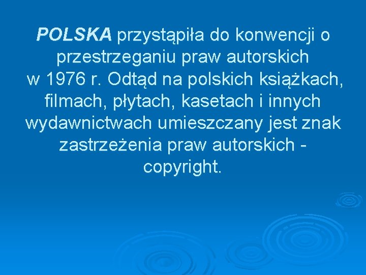 POLSKA przystąpiła do konwencji o przestrzeganiu praw autorskich w 1976 r. Odtąd na polskich