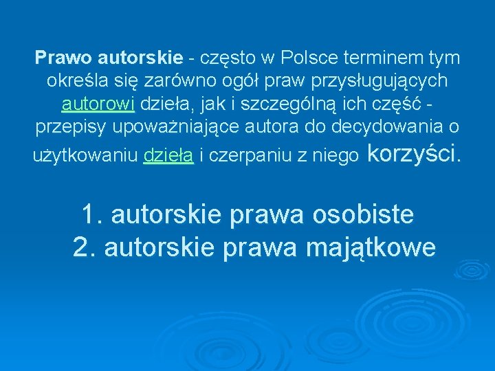 Prawo autorskie - często w Polsce terminem tym określa się zarówno ogół praw przysługujących