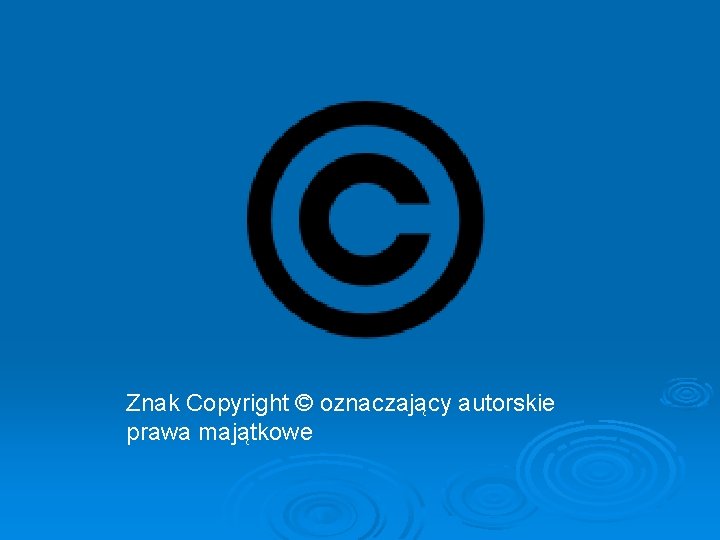 Znak Copyright © oznaczający autorskie prawa majątkowe 