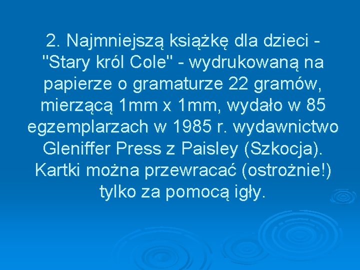 2. Najmniejszą książkę dla dzieci - "Stary król Cole" - wydrukowaną na papierze o