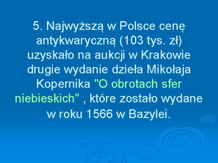 5. Najwyższą w Polsce cenę antykwaryczną (103 tys. zł) uzyskało na aukcji w Krakowie