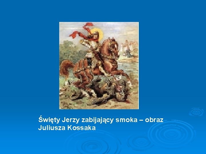 Święty Jerzy zabijający smoka – obraz Juliusza Kossaka 