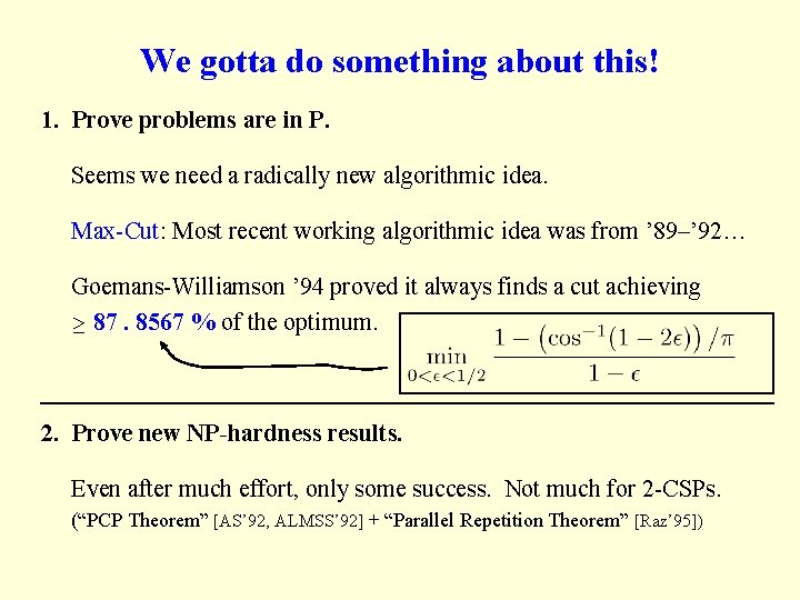 We gotta do something about this! 1. Prove problems are in P. Seems we We gotta do something about this! 1. Prove problems are in P. Seems we