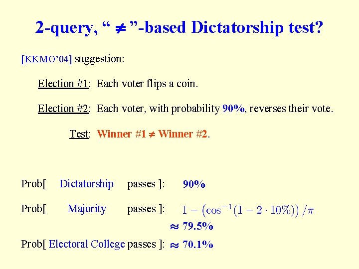 2 -query, “ ”-based Dictatorship test? [KKMO’ 04] suggestion: Election #1: Each voter flips