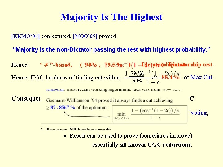 Majority Is The Highest [KKMO’ 04] conjectured, [MOO’ 05] proved: “Majority is the non-Dictator