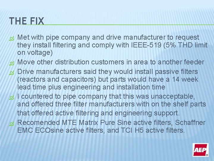 THE FIX Met with pipe company and drive manufacturer to request they install filtering