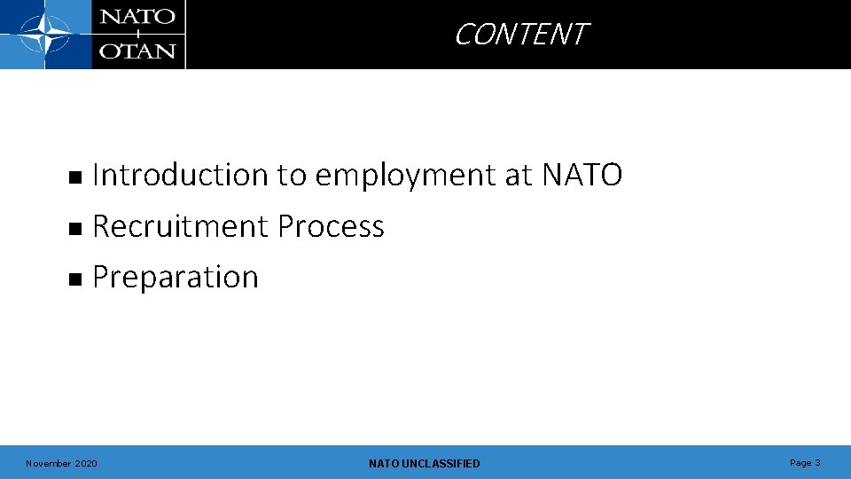 CONTENT Introduction to employment at NATO n Recruitment Process n Preparation n November 2020