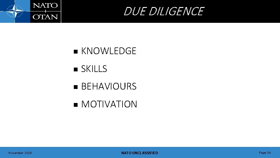 DUE DILIGENCE November 2020 n KNOWLEDGE n SKILLS n BEHAVIOURS n MOTIVATION NATO UNCLASSIFIED