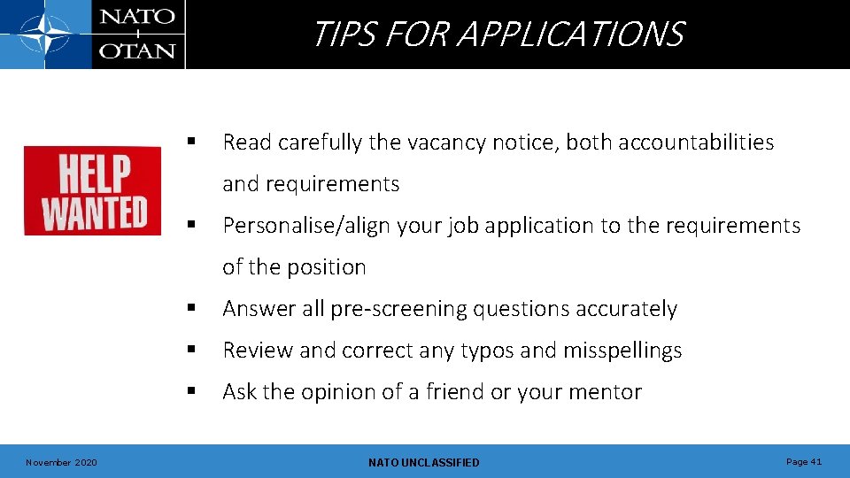 TIPS FOR APPLICATIONS § Read carefully the vacancy notice, both accountabilities and requirements §